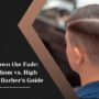 Breaking Down the Fade: Low vs. Medium vs. High — A Victoria Barber’s Guide
