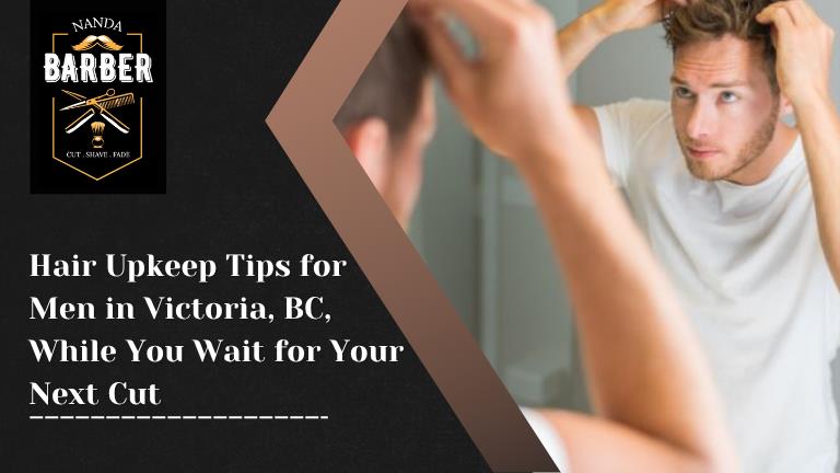 Men’s hair care tips in Victoria BC