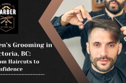 Men’s Grooming in Victoria, BC