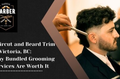 Haircut & Beard Trim, Victoria bc: Bundle Benefits