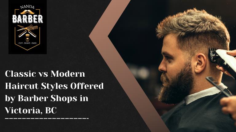 classic-vs-modern-haircut Styles for Men in Victoria BC Barber Shop